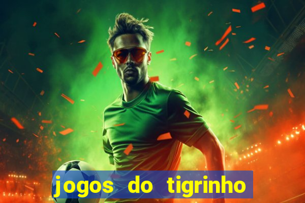 jogos do tigrinho que da bonus no cadastro